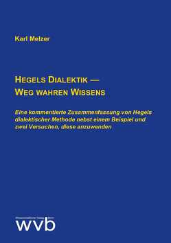 Hegels Dialektik — Weg wahren Wissens von Melzer,  Karl