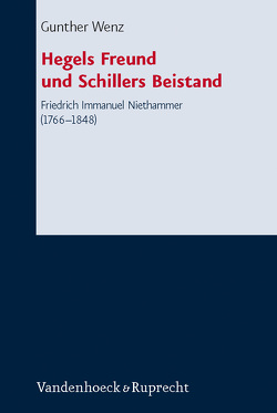 Hegels Freund und Schillers Beistand von Wenz,  Gunther