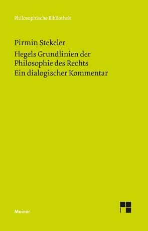 Hegels Grundlinien der Philosophie des Rechts. Ein dialogischer Kommentar von Stekeler,  Pirmin