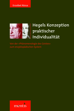 Hegels Konzeption praktischer Individualität von Rózsa,  Erzsébet