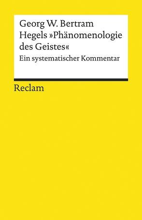 Hegels »Phänomenologie des Geistes« von Bertram,  Georg W