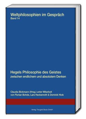 Hegels Philosophie des Geistes zwischen endlichem und absolutem Denken von Bickmann,  Claudia