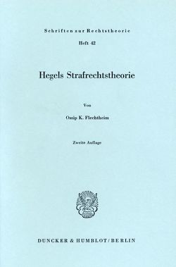 Hegels Strafrechtstheorie. von Flechtheim,  Ossip K