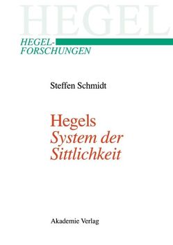 Hegels „System der Sittlichkeit“ von Schmidt,  Steffen