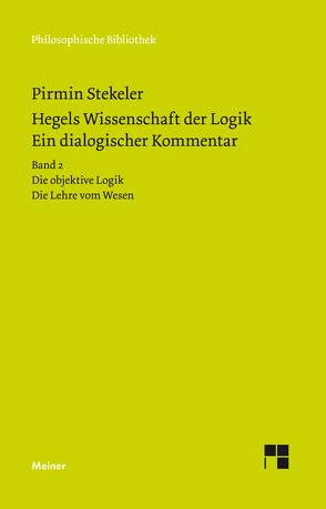 Hegels Wissenschaft der Logik. Ein dialogischer Kommentar. Band 2 von Hegel,  Georg Wilhelm Friedrich, Stekeler,  Pirmin