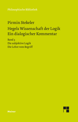 Hegels Wissenschaft der Logik. Ein dialogischer Kommentar von Hegel,  Georg Wilhelm Friedrich, Stekeler,  Pirmin