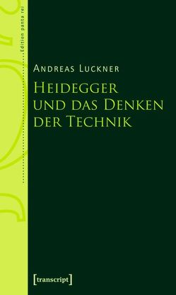 Heidegger und das Denken der Technik von Luckner,  Andreas