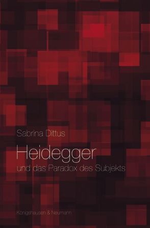 Heidegger und das Paradox des Subjekts von Dittus,  Sabrina