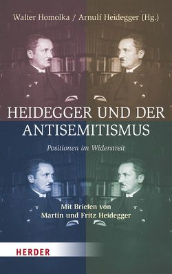 Heidegger und der Antisemitismus von Heidegger,  Arnulf, Homolka,  Walter