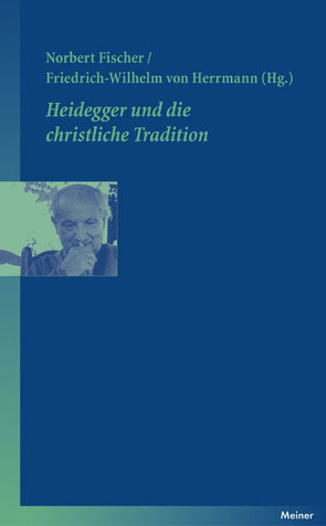 Heidegger und die christliche Tradition von Fischer,  Norbert, Herrmann,  Friedrich-Wilhelm von