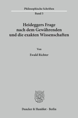 Heideggers Frage nach dem Gewährenden und die exakten Wissenschaften. von Richter,  Ewald