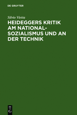 Heideggers Kritik am Nationalsozialismus und an der Technik von Vietta,  Silvio