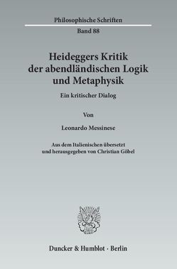 Heideggers Kritik der abendländischen Logik und Metaphysik. von Göbel,  Christian, Herrmann,  Friedrich-Wilhelm von, Messinese,  Leonardo