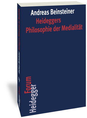 Heideggers Philosophie der Medialität von Beinsteiner,  Andreas