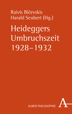 Heideggers Umbruchszeit 1928–1932 von Bicevskis,  Raivis, Seubert,  Harald