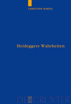 Heideggers Wahrheiten von Martel,  Christoph