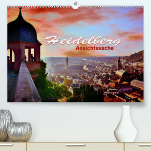 Heidelberg – Ansichtssache (Premium, hochwertiger DIN A2 Wandkalender 2023, Kunstdruck in Hochglanz) von Bartruff,  Thomas
