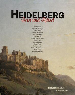 Heidelberg – Geist und Rätsel von Anderson,  Ych, Bensheimer,  Elfriede, Berger,  Klaus, Borchmeyer,  Dieter, Gercke,  Hans, Giloy,  Birgit, Graczol,  Wolfgang, Keuchenius, Koch,  Anton Friedrich, Leon,  Sara, Oesterreich,  Volker, Pfaff,  Peter, Roeske,  Thomas, Roth,  Matthias