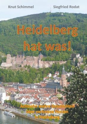 Heidelberg hat was! von Rodat,  Siegfried, Schimmel,  Knut