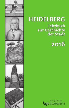 Heidelberg. Jahrbuch zur Geschichte der Stadt von Baron,  Frank, Buselmeier,  Michael, Giovannini,  Norbert, Gress,  Daniela, Hawicks,  Heike, Kneller,  Matthias, Krauss,  Martin, Krüger,  Enno, Lindemann,  Mia, Linthe,  Maja, Lipowsky,  Günter, Meyer,  Gabriel, Mumm,  Hans M, Noback,  Bertram, Offenberg,  Volker von, Präger ,  Christmut, Pschytula,  Jessica, Riese,  Reinhard, Runde,  Ingo, Schäfer,  ,  Joachim, Schmidt-Herb,  Ludwig, Wachtel,  Irene, Winkler,  Klaus, Zern,  Rubina