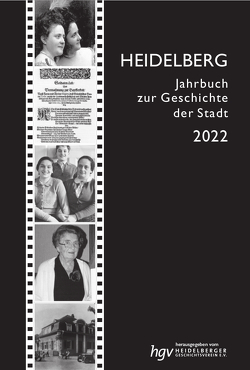 Heidelberg. Jahrbuch zur Geschichte der Stadt / Heidelberg, Jahrbuch zur Geschichte der Stadt, Jg. 2022 von Heidelberger Geschichtsverein e.V.
