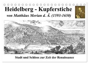 Heidelberg – Kupferstiche von Matthäus Merian d. Ä. (1593-1650) (Tischkalender 2024 DIN A5 quer), CALVENDO Monatskalender von Liepke,  Claus