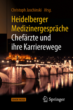 Heidelberger Medizinergespräche: Chefärzte und ihre Karrierewege von Jaschinski,  Christoph