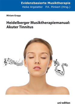 Heidelberger Musiktherapiemanual: Akuter Tinnitus von Argstatter,  Heike, Grapp,  Miriam, Plinkert,  Peter