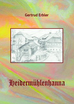 Heidermühlenhanna von Erbler,  Gertrud