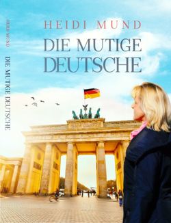 „Die Mutige Deutsche“ von Mund,  Heidi