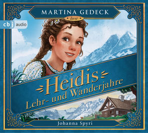 Heidis Lehr- und Wanderjahre von Gedeck,  Martina, Meinzold,  Max, Spyri,  Johanna