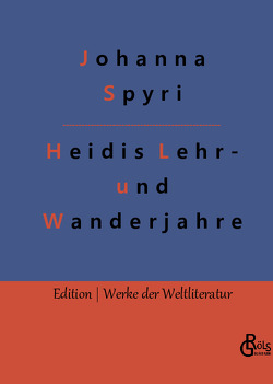 Heidis Lehr- und Wanderjahre von Gröls-Verlag,  Redaktion, Spyri,  Johanna