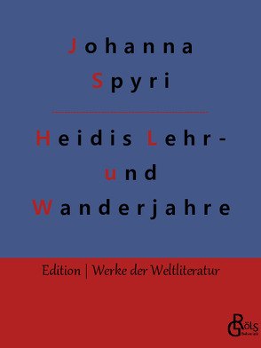 Heidis Lehr- und Wanderjahre von Gröls-Verlag,  Redaktion, Spyri,  Johanna