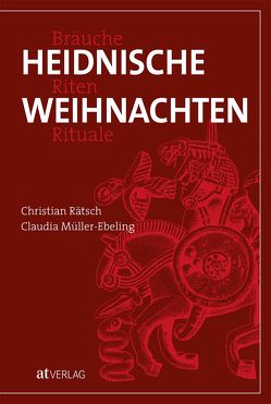 Heidnische Weihnachten von Müller-Ebeling,  Claudia, Rätsch,  Christian