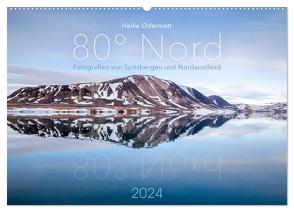 Heike Odermatt: 80° Nord – Fotografien von Spitzbergen und Nordaustland (Wandkalender 2024 DIN A2 quer), CALVENDO Monatskalender von Odermatt,  Heike