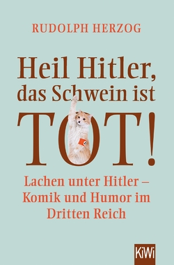 Heil Hitler, das Schwein ist tot! von Herzog,  Rudolph