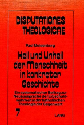 Heil und Unheil der Menschheit in konkreter Geschichte von Meisenberg,  Paul