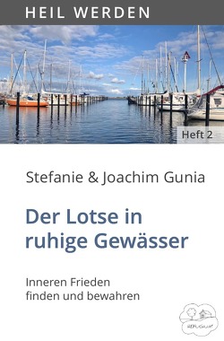 HEIL WERDEN / Der Lotse in ruhige Gewässer von Gunia,  Joachim, Gunia,  Stefanie