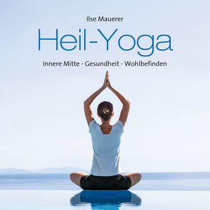 Heil-Yoga von Mauerer,  Ilse