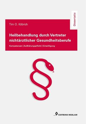 Heilbehandlung durch Vertreter nichtärztlicher Gesundheitsberufe von Köbrich,  Tim Oliver