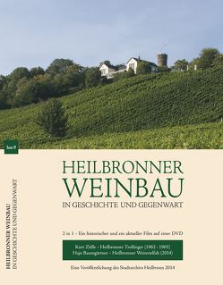 Heilbronner Weinbau in Geschichte und Gegenwart von Baumgärtner,  Hajo, Schrenk,  Christhard, Züfle,  Kurt