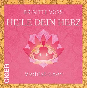 Heile dein Herz von Voss,  Brigitte