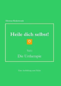 Heile dich selbst! von Krakowczyk,  Dietmar