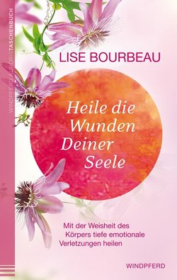 Heile die Wunden Deiner Seele von Bourbeau,  Lise, Schweiger,  Christian