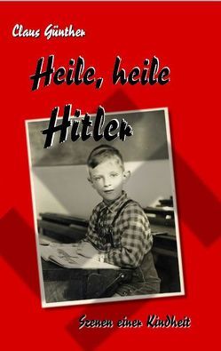 Heile, heile Hitler von Günther,  Claus