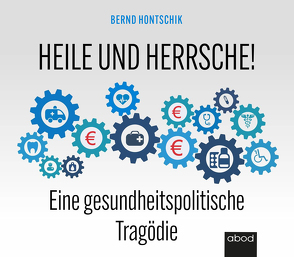 Heile und Herrsche von Hontschik,  Bernd, Thoma,  Uwe