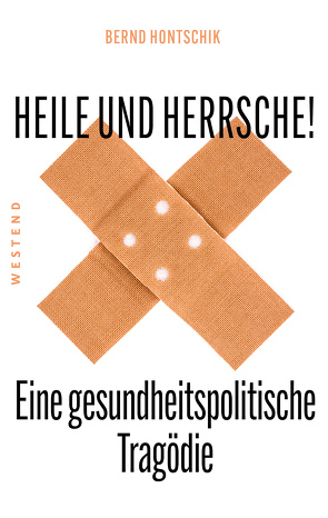 Heile und Herrsche von Hontschik,  Bernd
