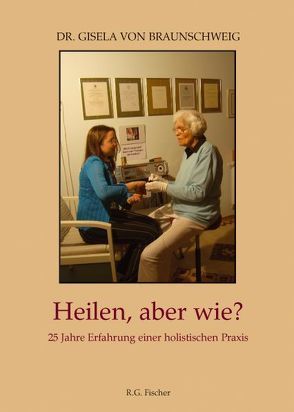 Heilen, aber wie? von Braunschweig,  Gisela von