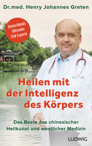 Heilen mit der Intelligenz des Körpers von Greten,  Henry Johannes