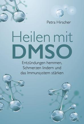 Heilen mit DMSO von Hirscher,  Petra